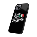 Premium Italian Grab Life By The Meatballs Funny Meme Slim Phone Cases Premium Italian Grab Life By The Meatballs Funny Meme Slim Phone Cases