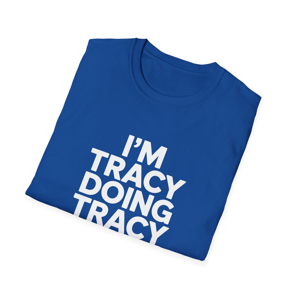 I'm Tracy Doing Tracy Things T-Shirt