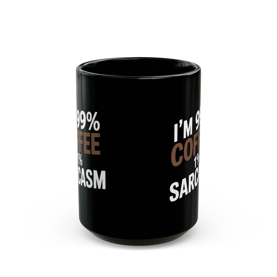 Coffee Mug - 'I’m 99% Coffee 1% Sarcasm Coffee - Black