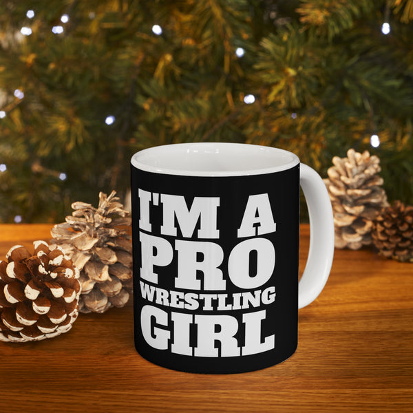 I'm A Pro Wrestling Girl Mug | Pro Wrestling Gift | Pro Wrestling Coffee Mug | Pro Wrestling Presents Mug 11oz