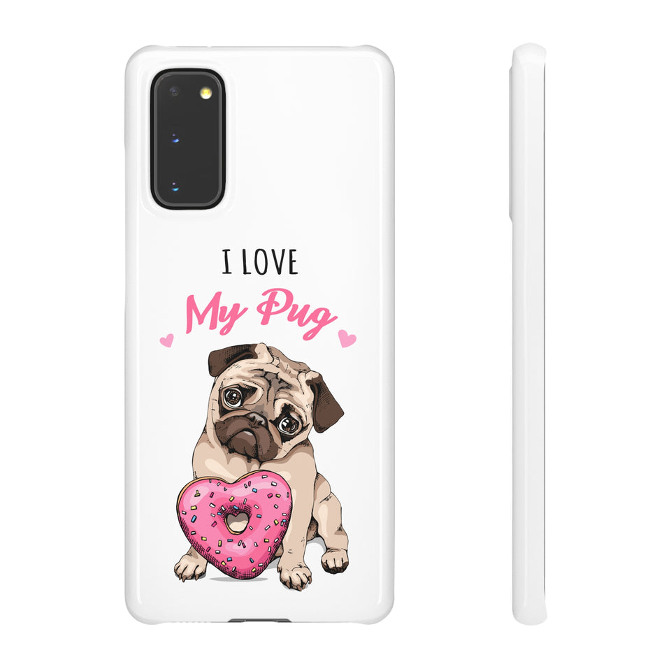 Pug Phone Case | I Love My Pug Phone Case | Pug iPhone & Samsung Galaxy Snap Cases