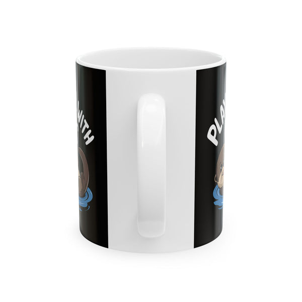 Plays Well With Otters - Otter Ceramic Mug | Otter Gifts (11oz)