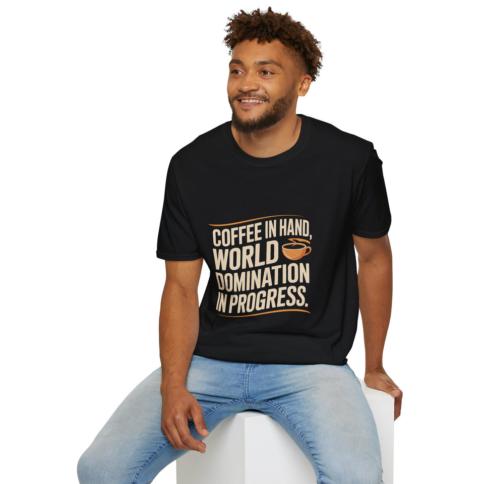 Coffee Lover T-Shirt - Coffee In Hand World Domination In Progress Coffee Shirt