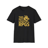 RPG Unisex T-Shirt This Guy Loves RPGs Role Playing Games Shirt RPG Unisex T-Shirt This Guy Loves RPGs Role Playing Games Shirt