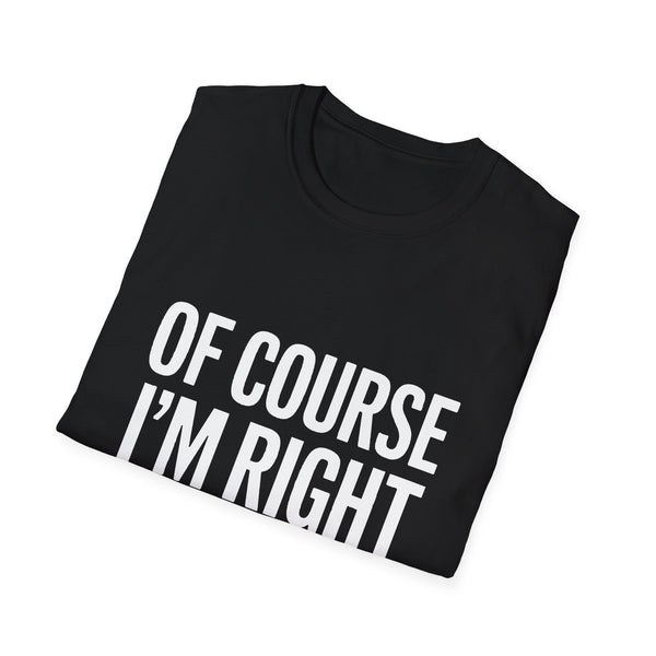 Unisex T-Shirt Of Course I'm Right I'm Lia Shirt