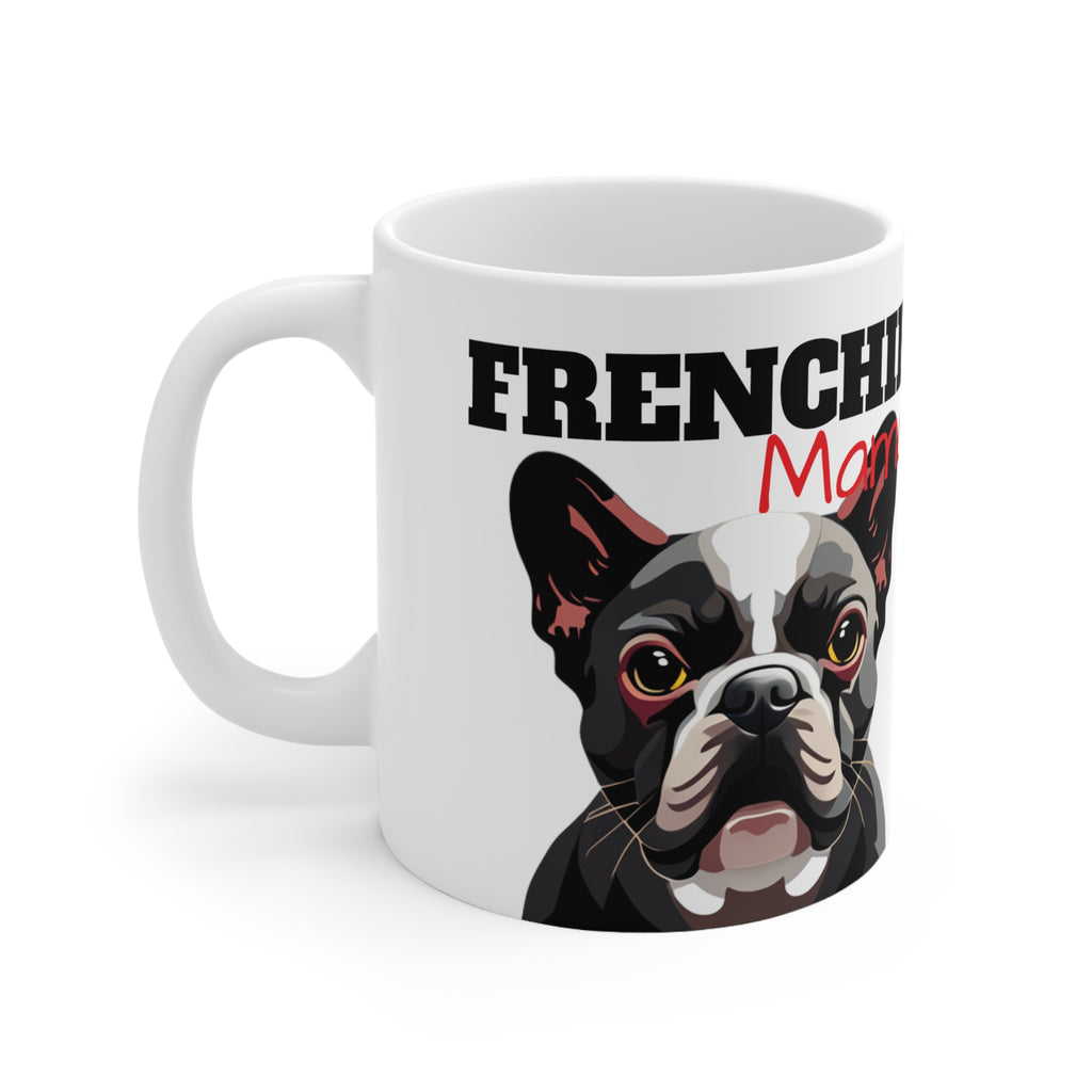 Frenchie Mama Mug | French Bulldog Gifts | French Bulldog Frenchie Ceramic Mug 11oz