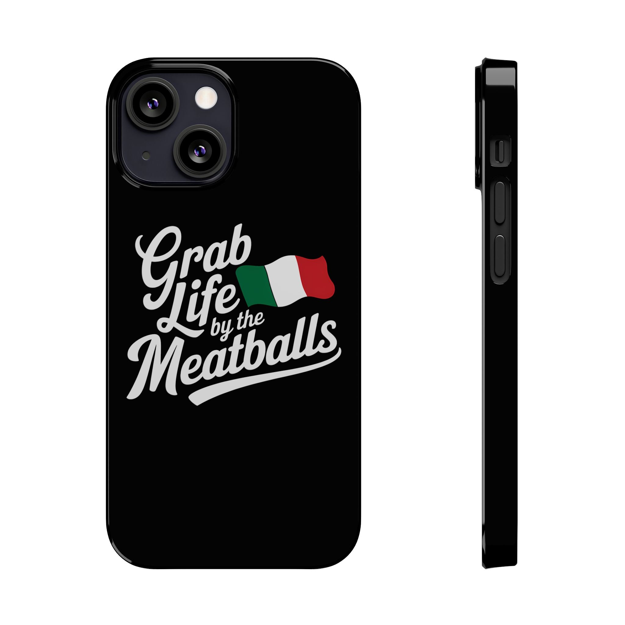 Premium Italian Grab Life By The Meatballs Funny Meme Slim Phone Cases