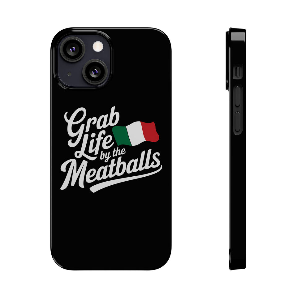 Premium Italian Grab Life By The Meatballs Funny Meme Slim Phone Cases