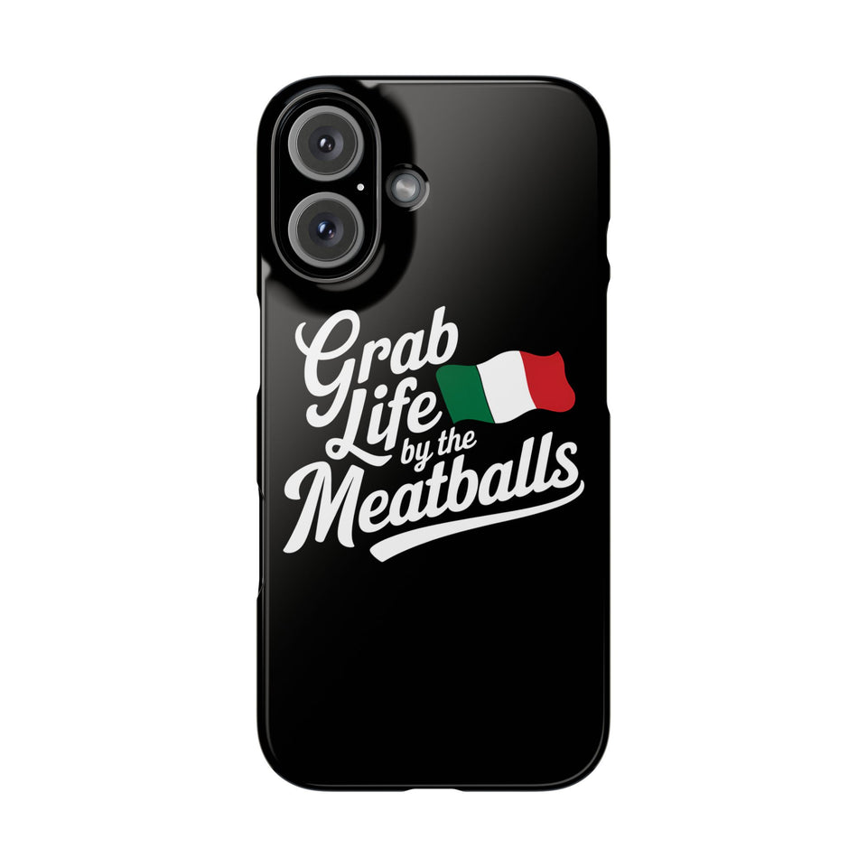 Premium Italian Grab Life By The Meatballs Funny Meme Slim Phone Cases