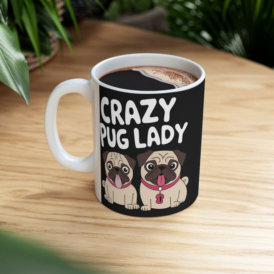 Crazy Pug Lady Ceramic Mug | Crazy Pug Lover Gift Mug (11oz)