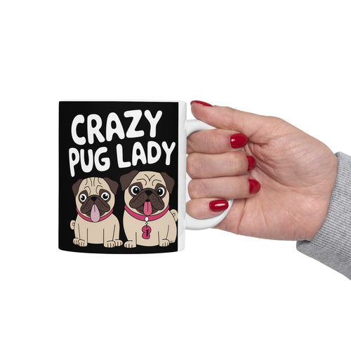 Crazy Pug Lady Ceramic Mug | Crazy Pug Lover Gift Mug (11oz)