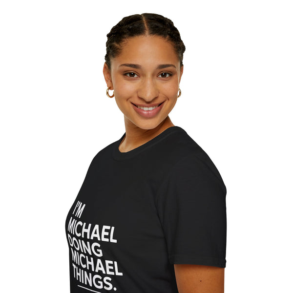 I'm Michael Doing Michael Things Gift T-Shirt