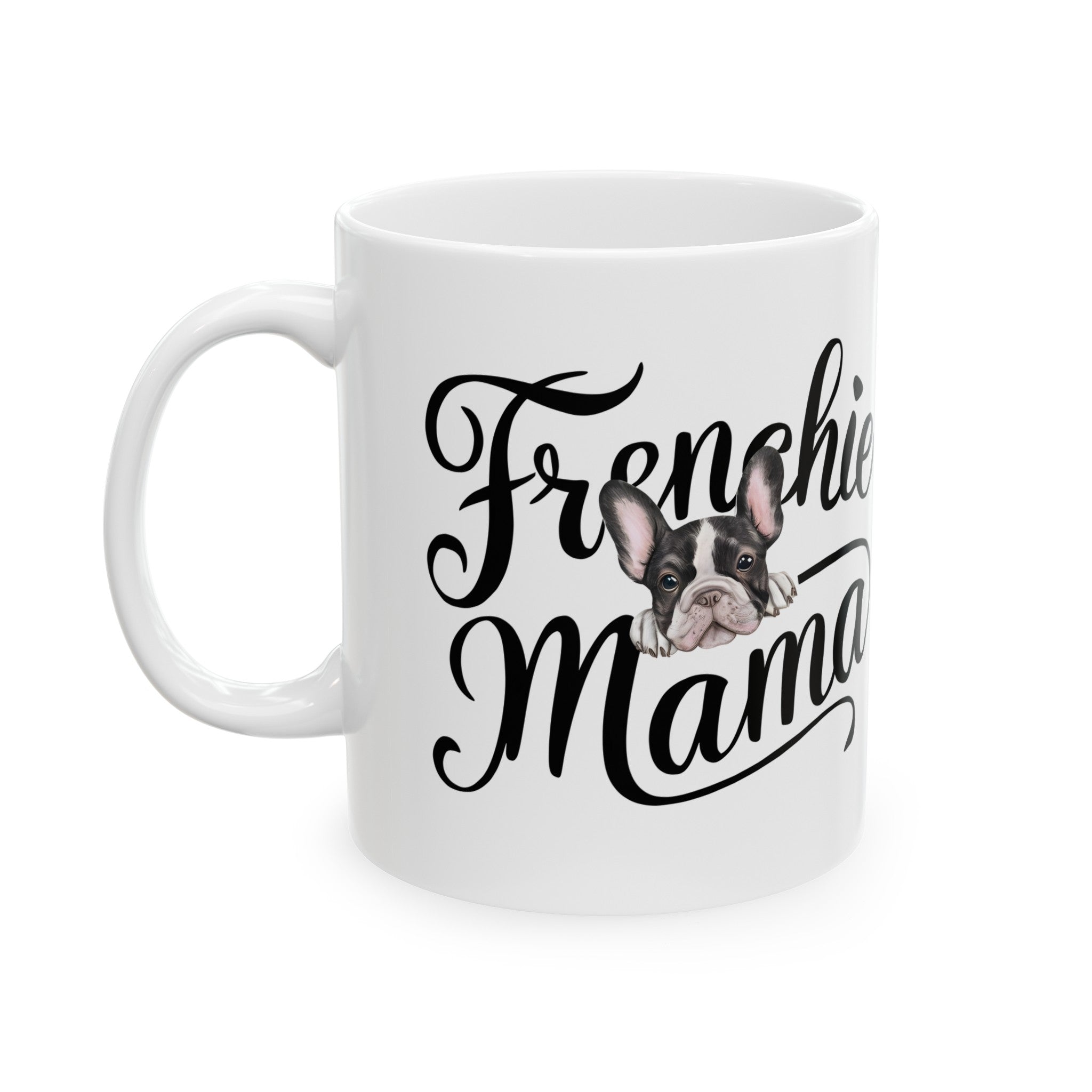 Frenchie Mama Mug 3 | French Bulldog Gifts | French Bulldog Frenchie Ceramic Mug 11oz