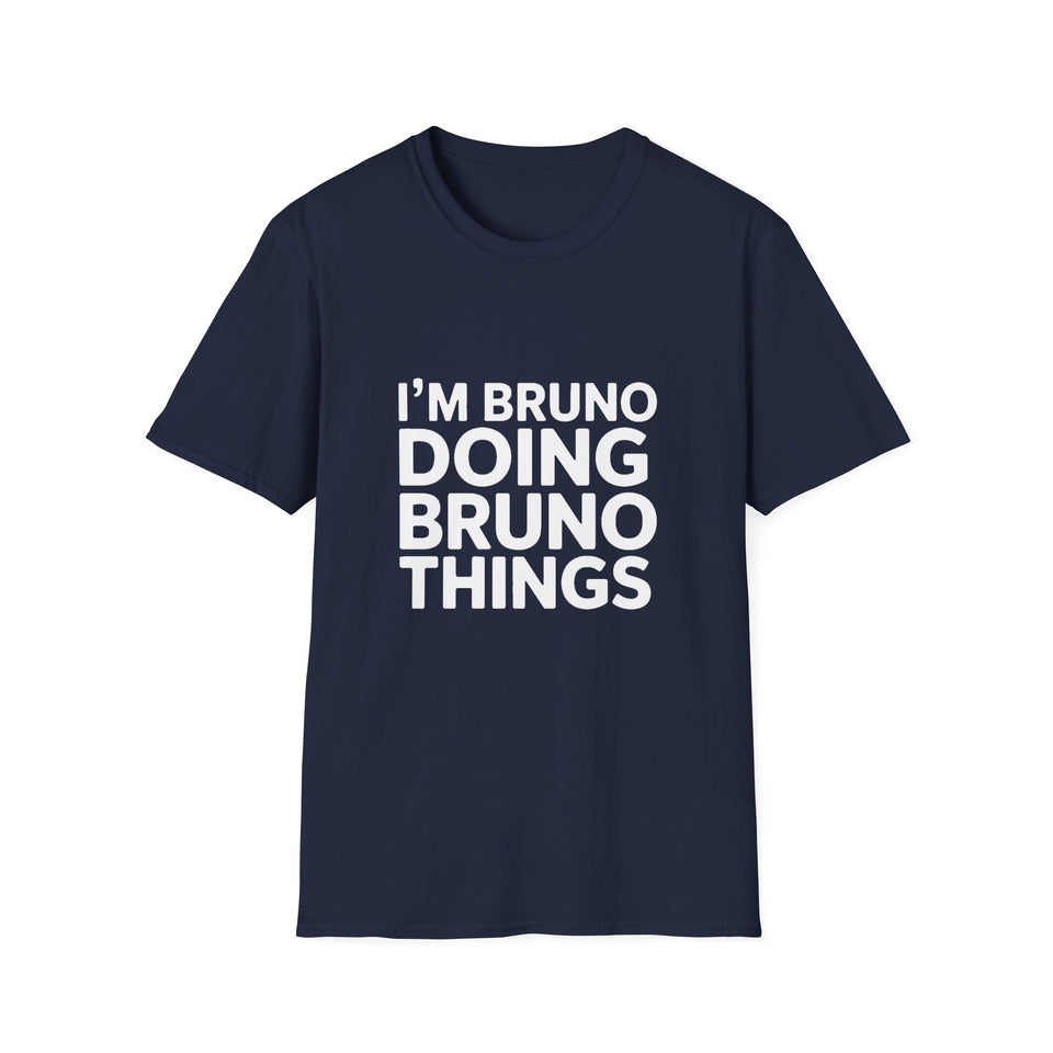 I'm Bruno Doing Bruno Things T-Shirt