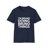 I'm Bruno Doing Bruno Things T-Shirt I'm Bruno Doing Bruno Things T-Shirt