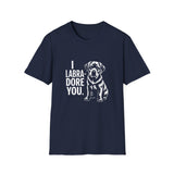 I Labradore You Labrador Retriever T-Shirt I Labradore You Labrador Retriever T-Shirt