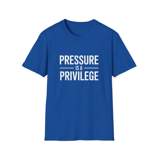 Pressure Is A Privilege T-Shirt — Motivational Graphic Tee