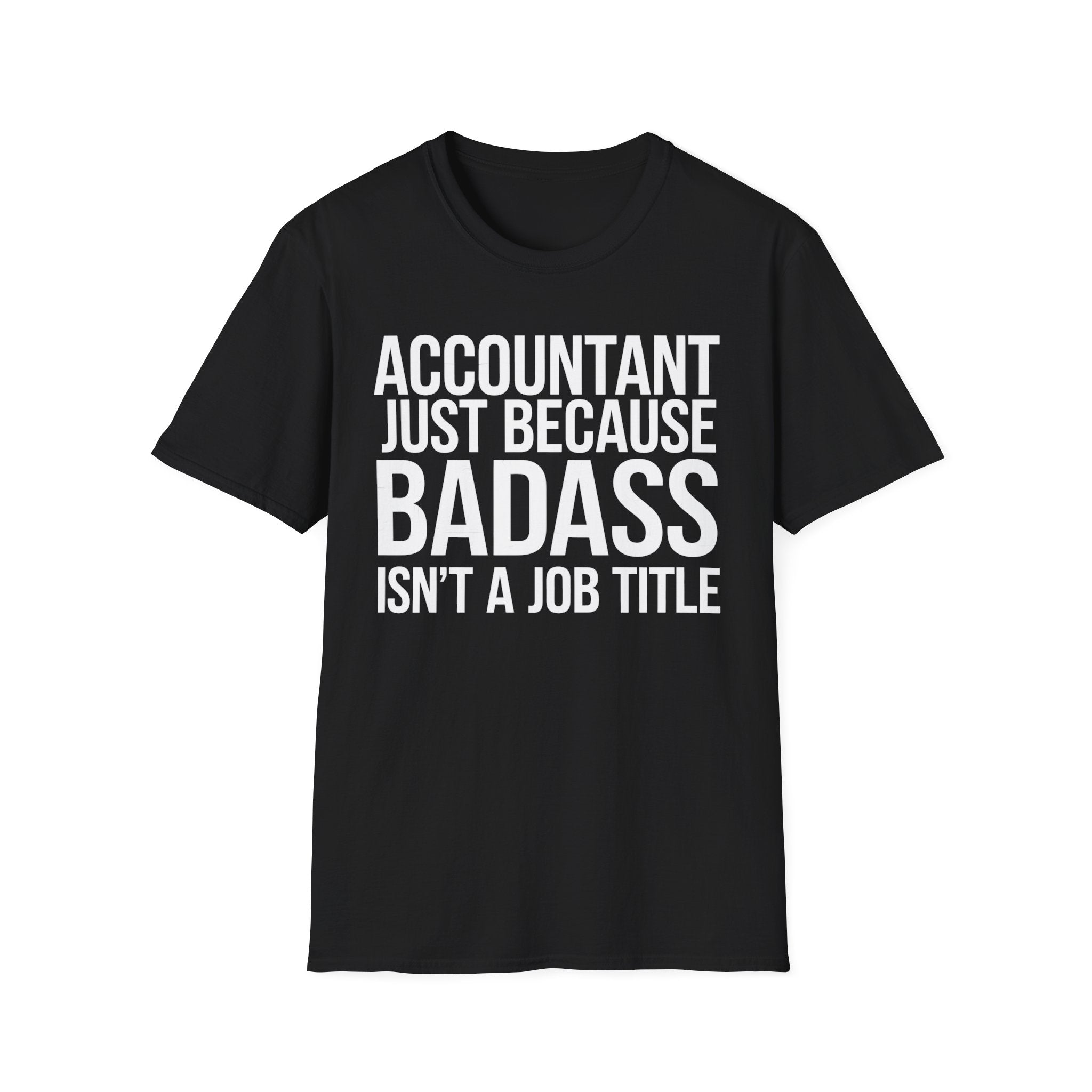 Accountant Because Badass Isn't A Job Title Shirt | Accountant Gifts | Accountant Merchandise Unisex T-Shirt Main image