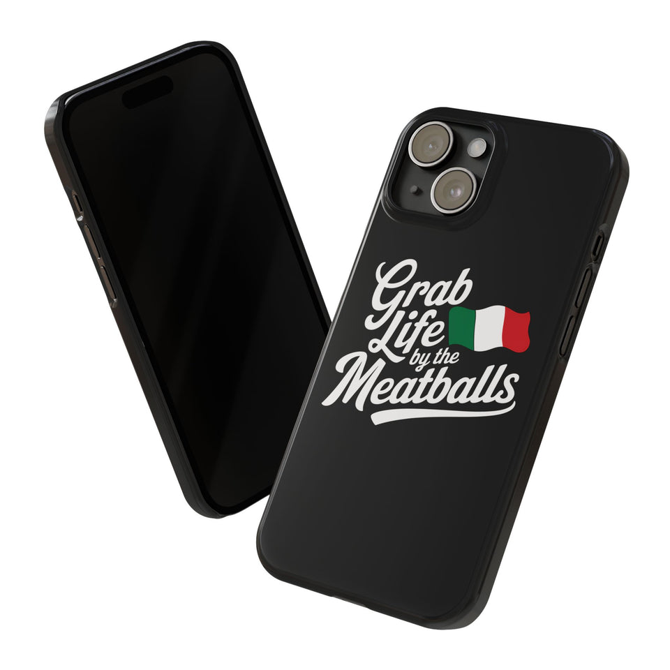 Premium Italian Grab Life By The Meatballs Funny Meme Slim Phone Cases