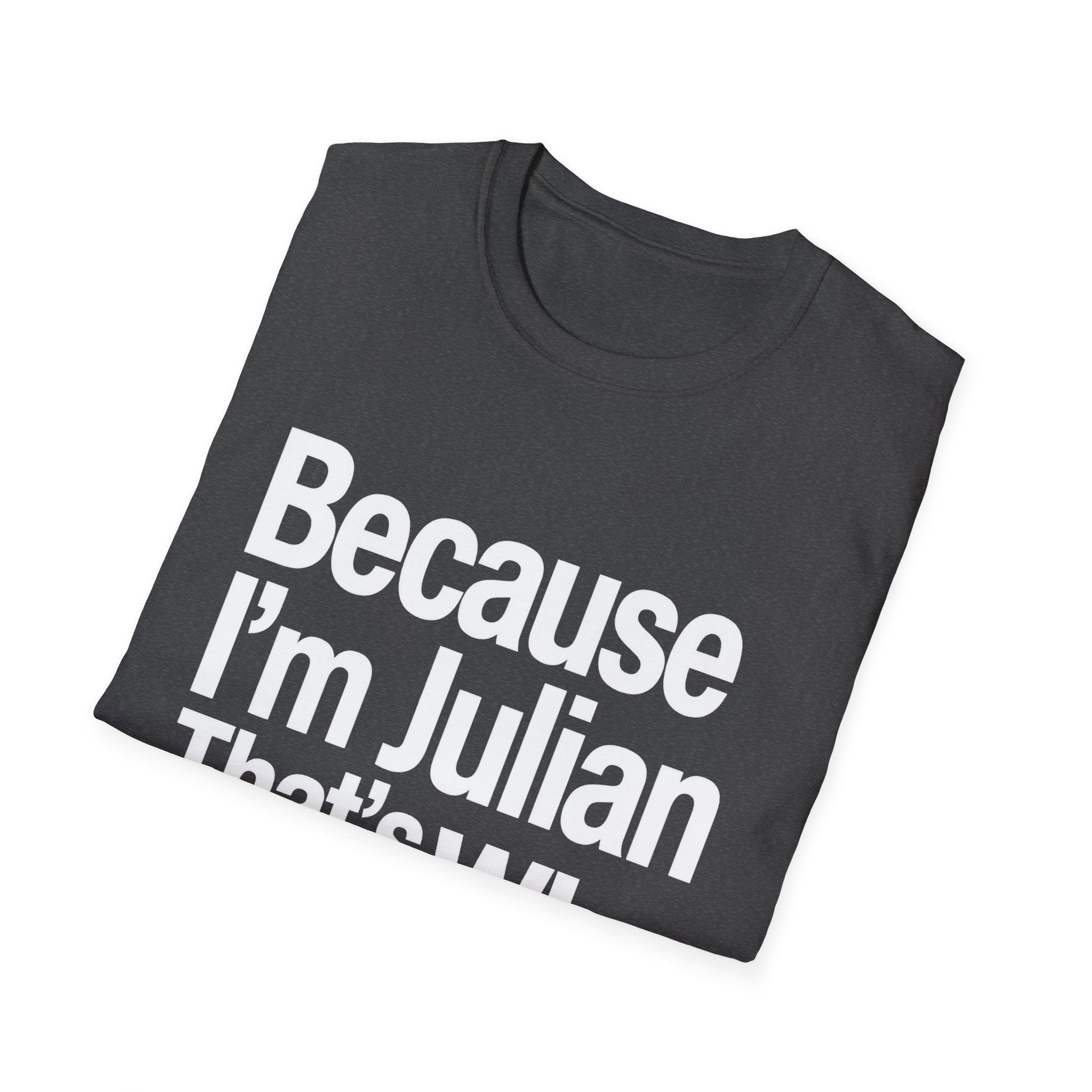 Because I'm Julian That's Why Unisex T-Shirt