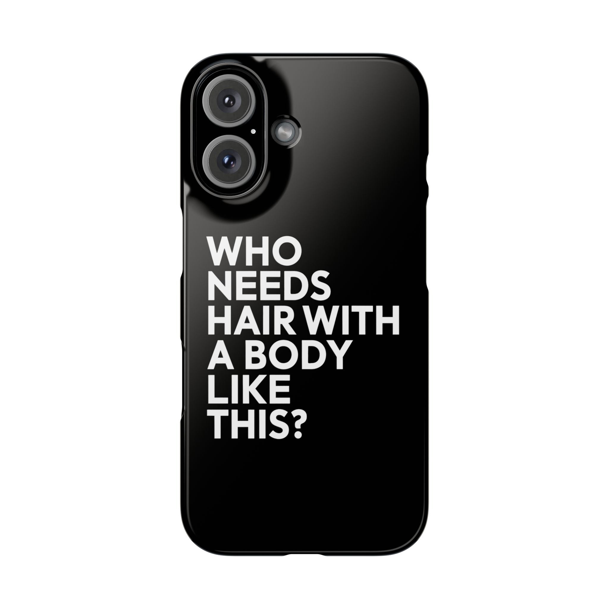 Premium Who Needs Hair With A Body Like This iPhone Case | Funny Bald Gifts Slim Phone Cases Main image