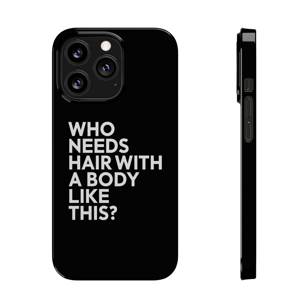 Premium Who Needs Hair With A Body Like This iPhone Case | Funny Bald Gifts Slim Phone Cases