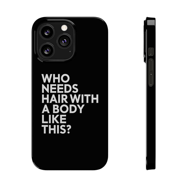 Premium Who Needs Hair With A Body Like This iPhone Case | Funny Bald Gifts Slim Phone Cases