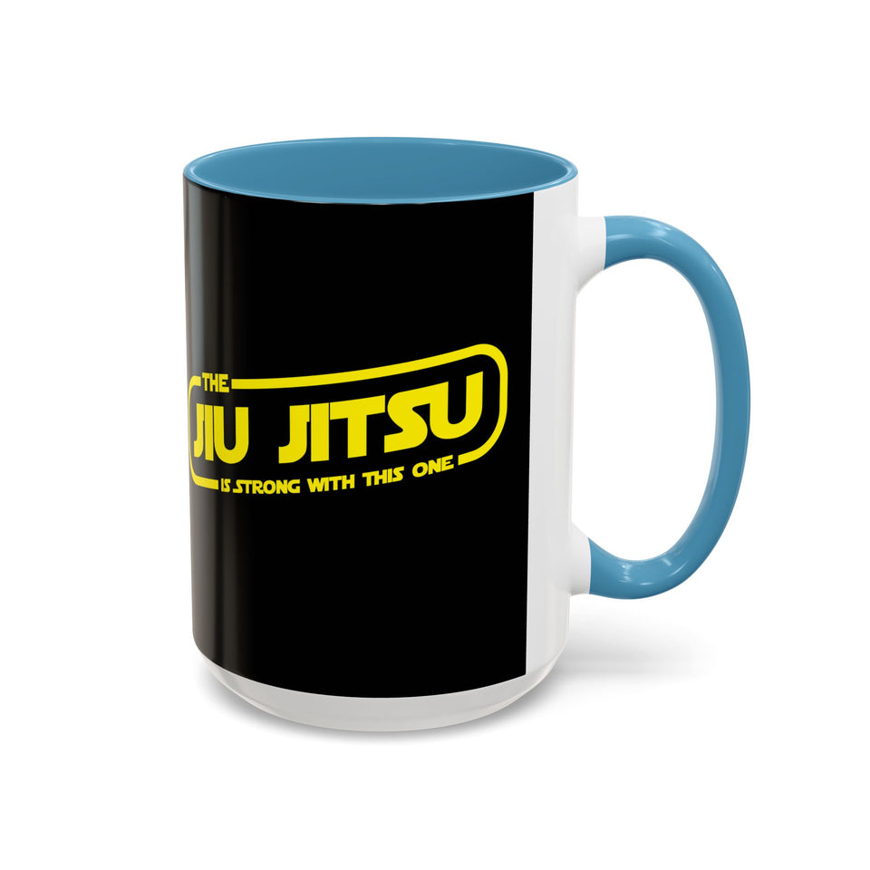Brazilian Jiu Jitsu The Jiu Jitsu Is Strong With This One | BJJ Accent Coffee Mug