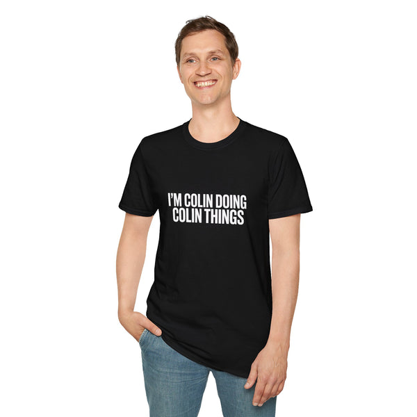I'm Colin Doing Colin Things T-Shirt — Funny Personalized Colin Tee