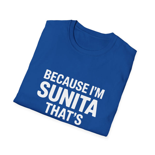 Because I'm Sunita T-Shirt — Personalized Name Graphic Tee