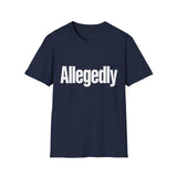 Sarcastic Funny Tee — Allegedly Funny Graphic T-Shirt Sarcastic Funny Tee — Allegedly Funny Graphic T-Shirt