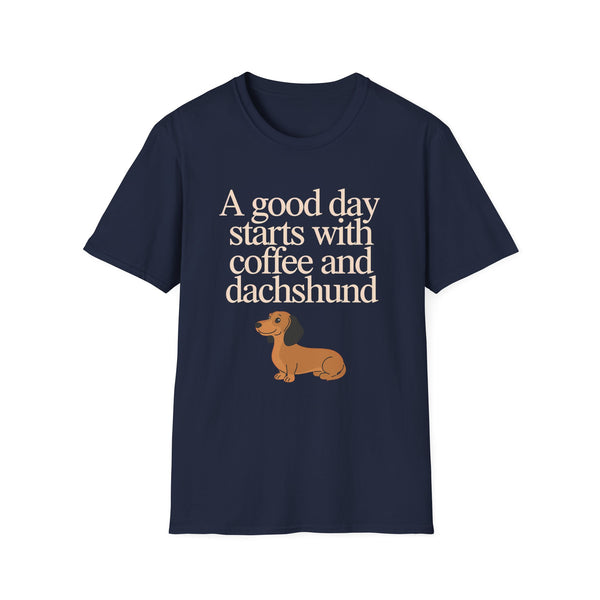 Dachshund Coffee T-Shirt — "A Good Day Starts With Coffee And A Dachshund" Unisec Shirt