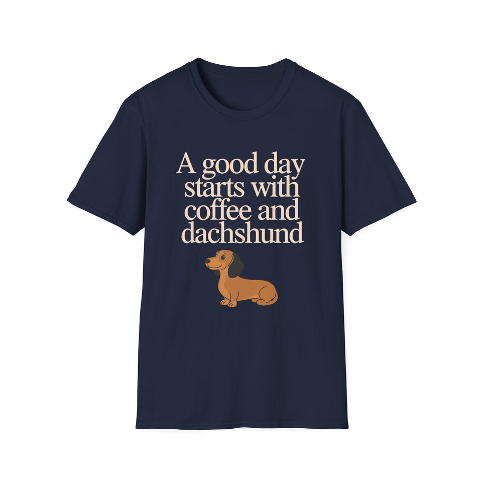 Dachshund Coffee T-Shirt — "A Good Day Starts With Coffee And A Dachshund" Unisec Shirt