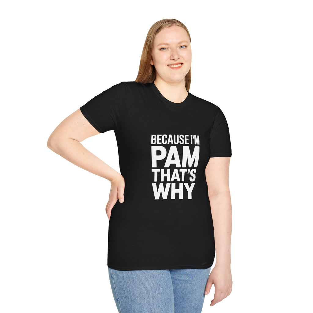 Because I'm Pam That's Why T-Shirt