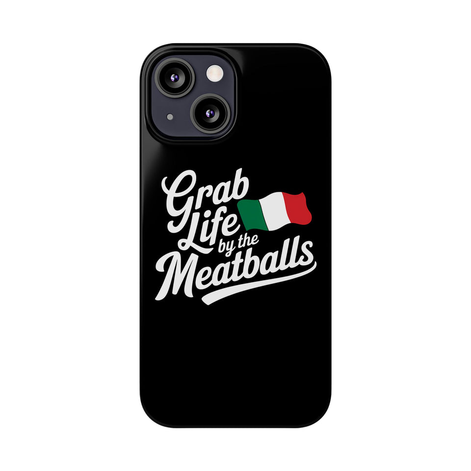 Premium Italian Grab Life By The Meatballs Funny Meme Slim Phone Cases