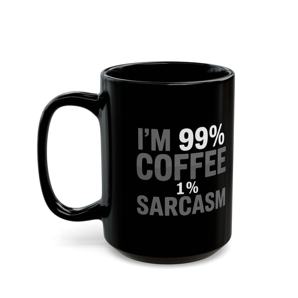 Coffee Mug - I’m 99% Coffee 1% Sarcasm Coffee 2 - Black
