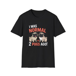 Funny Pug Unisex T-Shirt - I Was Normal Two Pugs Ago Funny Pug Unisex T-Shirt - I Was Normal Two Pugs Ago