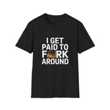 Funny Forklift Truck Unisex T-Shirt - I Get Paid To Fork Around Design Tee Funny Forklift Truck Unisex T-Shirt - I Get Paid To Fork Around Design Tee