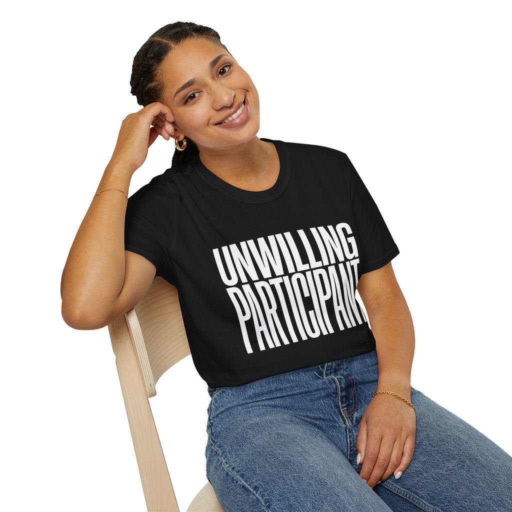 "Unwilling Participant" T-Shirt — Funny Sarcastic Graphic Tee