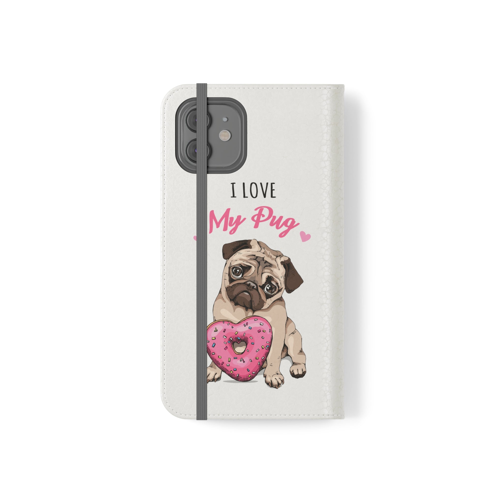 Pug Phone Case | I Love My Pug Wallet Phone Case | IPhone & Samsung Galaxy Pug Flip Cases White