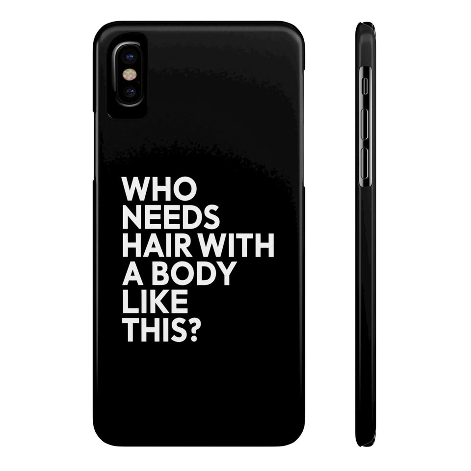 Premium Who Needs Hair With A Body Like This iPhone Case | Funny Bald Gifts Slim Phone Cases