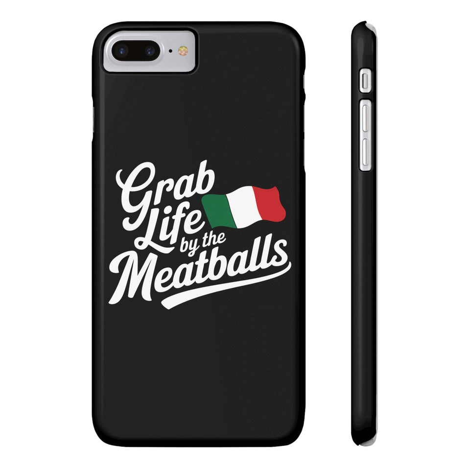 Premium Italian Grab Life By The Meatballs Funny Meme Slim Phone Cases