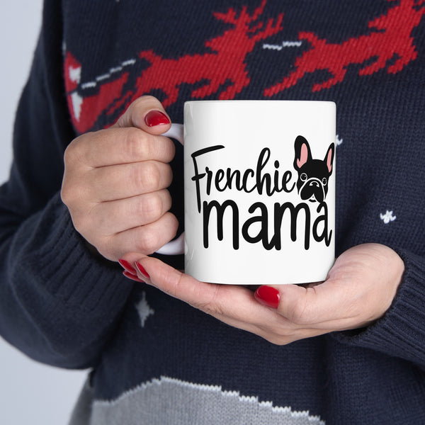 Frenchie Mama Mug 2 | French Bulldog Gifts | French Bulldog Frenchie Ceramic Mug 11oz