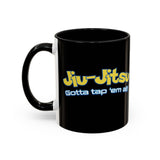 Brazilian Jiu Jitsu Gotta Tap Them All | BJJ Accent Coffee Mug Brazilian Jiu Jitsu Gotta Tap Them All | BJJ Accent Coffee Mug
