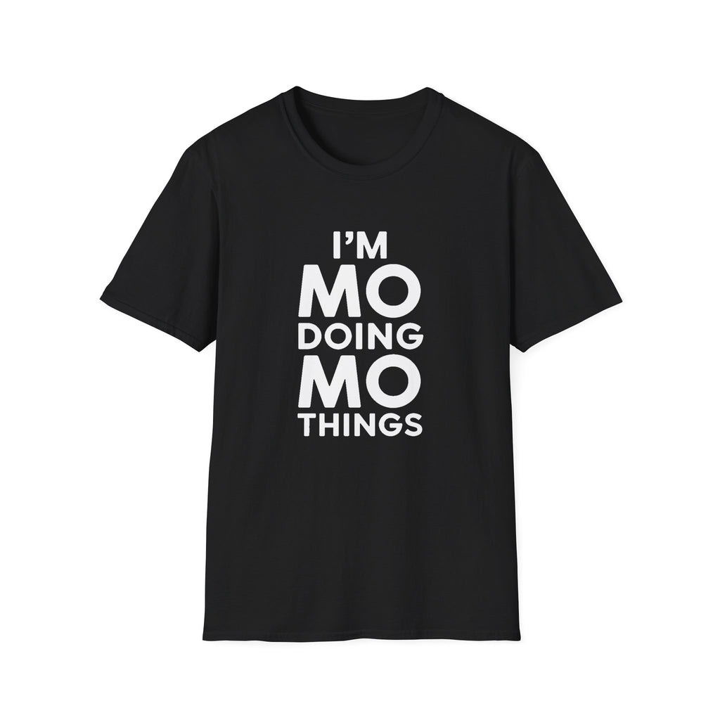 I'm Mo Doing Mo Things Gift T-Shirt