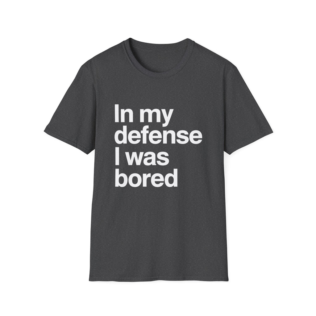 In My Defense I Was Bored Graphic T-Shirt — Funny Casual Tee for Humor Lovers
