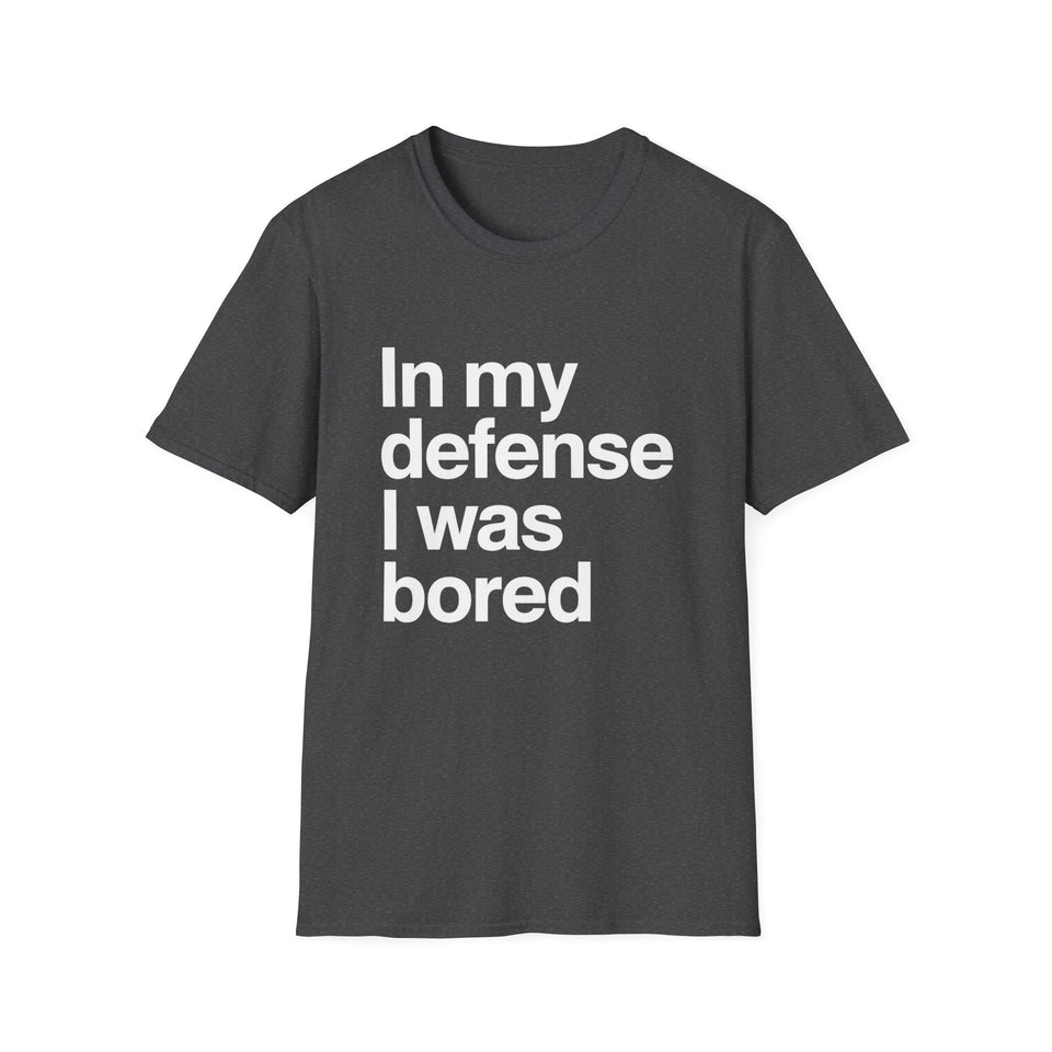 In My Defense I Was Bored Graphic T-Shirt — Funny Casual Tee for Humor Lovers
