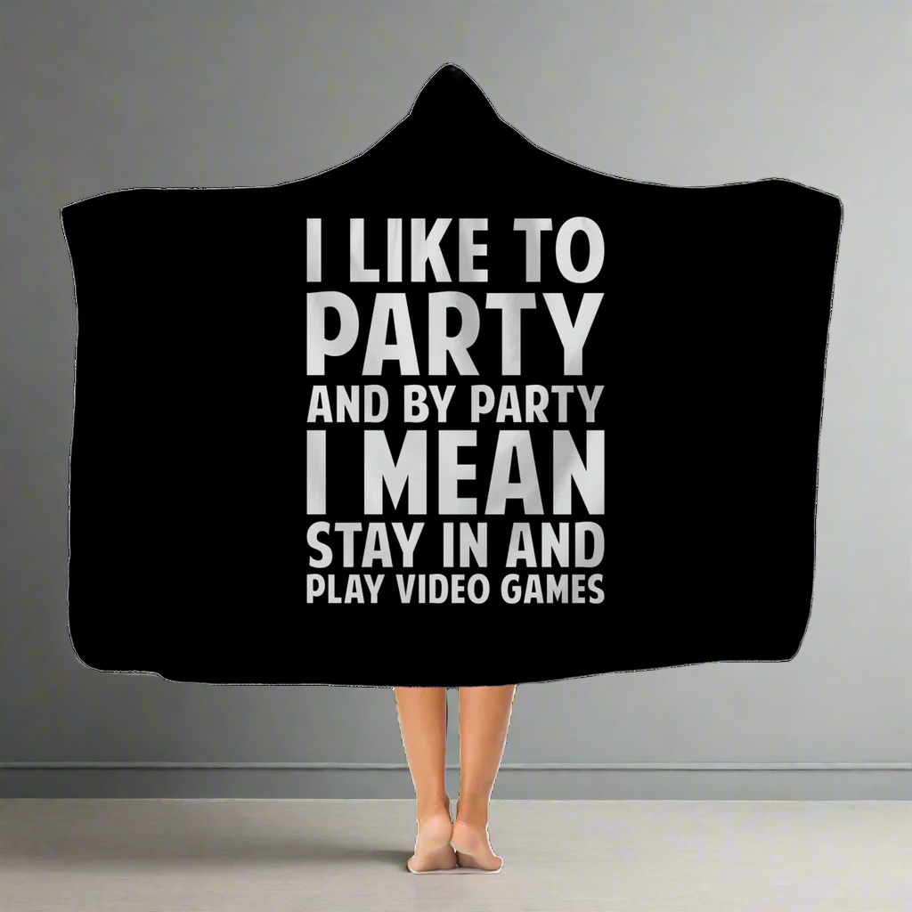 I Like To Party And By Party I Mean Stay In And Play Video Games RPG Video Game Classic Adult Hooded Blanket Main image