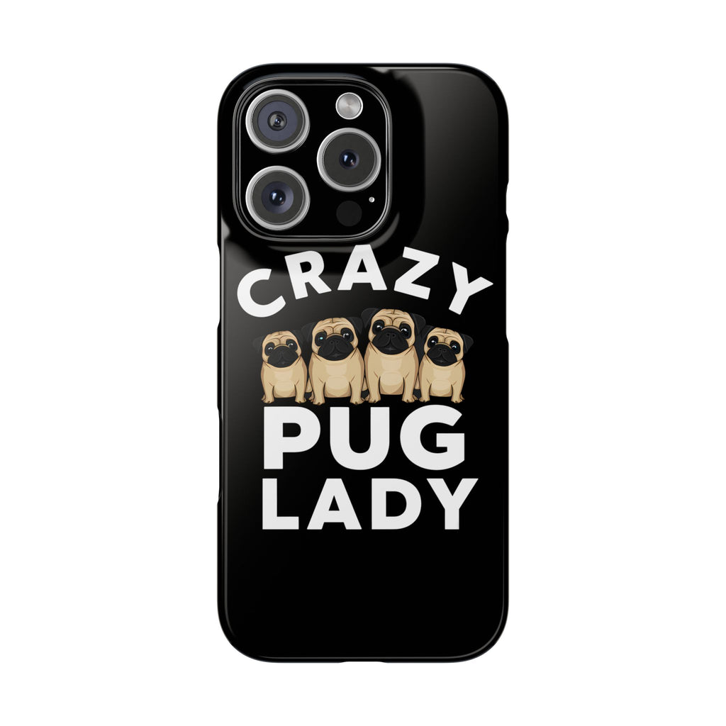 Premium Crazy Pug Lady iPhone Case | Cute Pug Gifts Slim Phone Cases