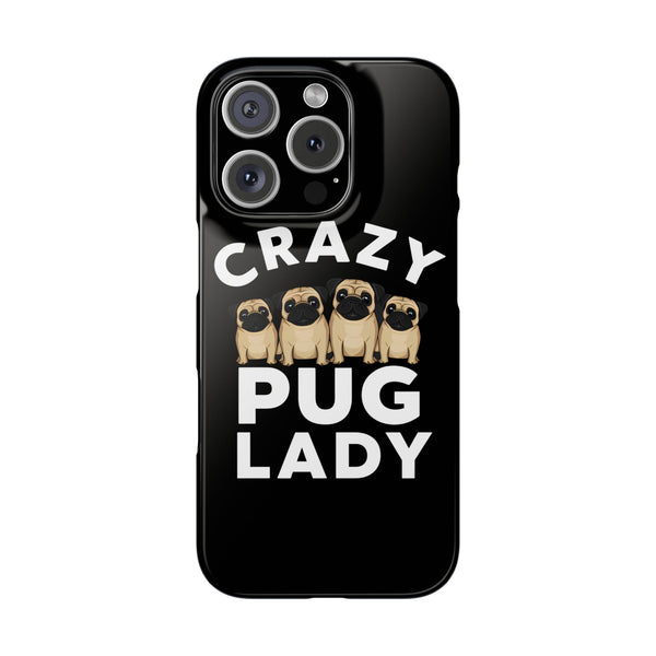 Premium Crazy Pug Lady iPhone Case | Cute Pug Gifts Slim Phone Cases